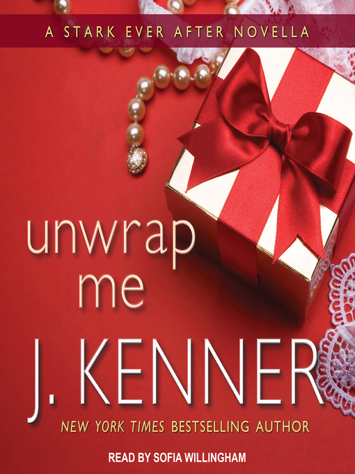 Title details for Unwrap Me--A Stark Ever After Novella by J. Kenner - Available